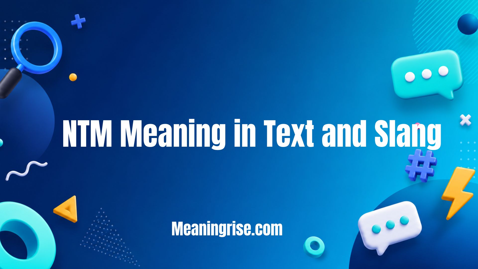 NTM Meaning Explained: Definition, Usage, Examples, and Popular Slang Interpretations in 2026