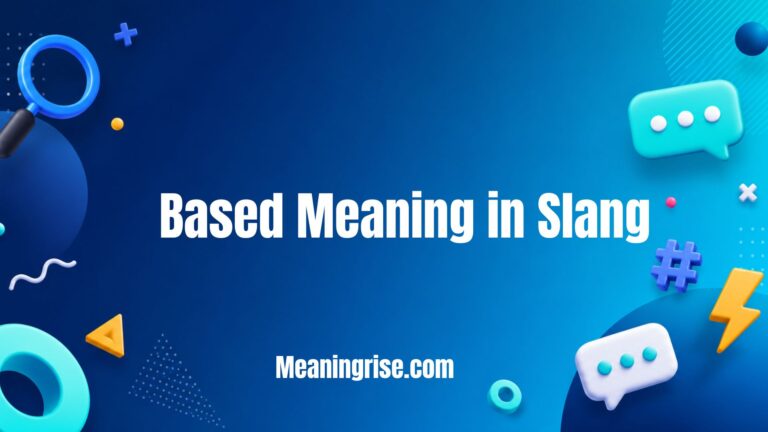 Based meaning in slang explained with examples of how 'based' is used on social media, online conversations, and internet culture.
