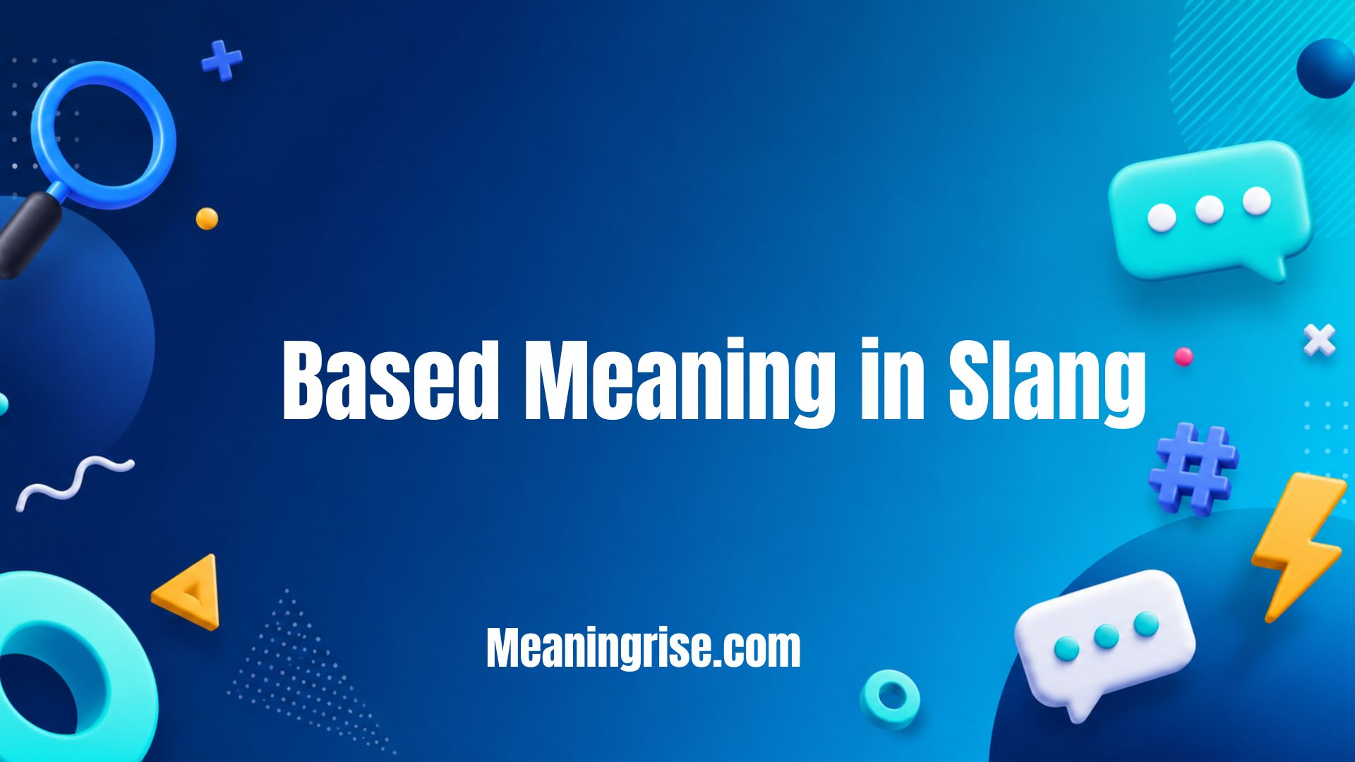 Based meaning in slang explained with examples of how 'based' is used on social media, online conversations, and internet culture.