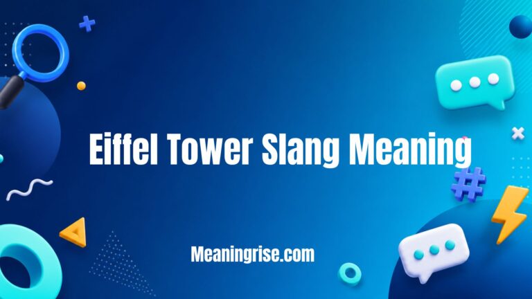 Eiffel Tower slang meaning explained with its definition, origin, examples, and modern internet usage.