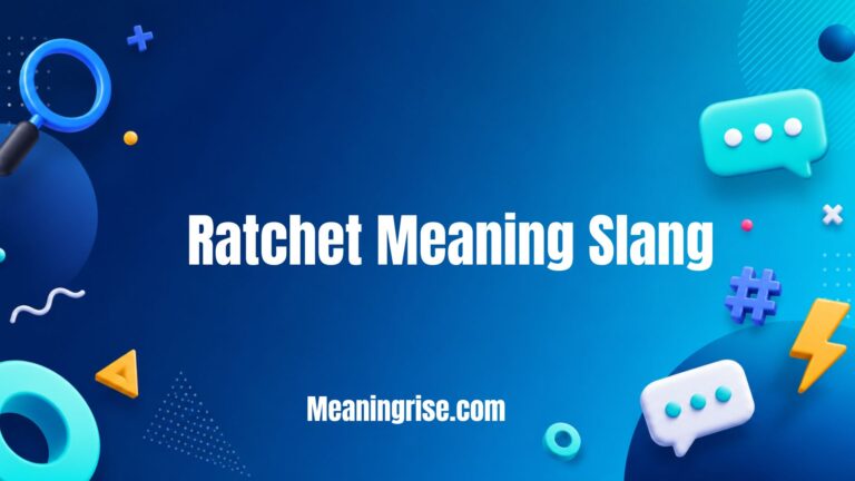 Ratchet meaning in slang explained with examples, Gen Z usage, social media context, internet slang definition, and texting meaning
