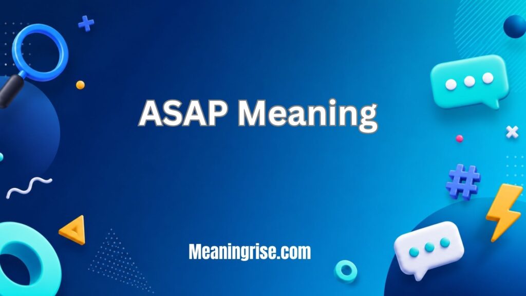 ASAP Meaning – what “ASAP” means in texting, work, and everyday communication