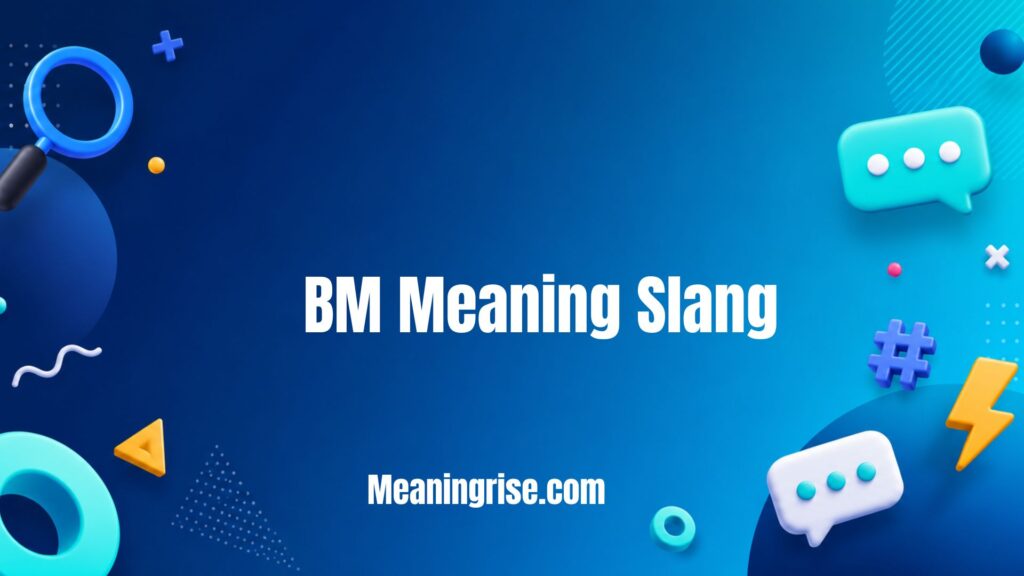 A clean graphic explaining the BM Meaning Slang, highlighting its different meanings in texting and online conversations, with examples of how the abbreviation is used in casual digital communication.