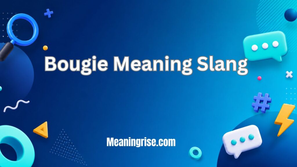 Bougie meaning slang explained as a term for someone or something considered fancy, luxurious, stylish, or upscale.