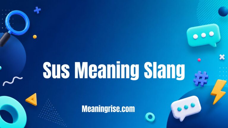 Illustration explaining the Sus Meaning Slang" showing how the term is used to describe someone or something that seems suspicious, sketchy, or untrustworthy in online chats, gaming, and social media conversations.