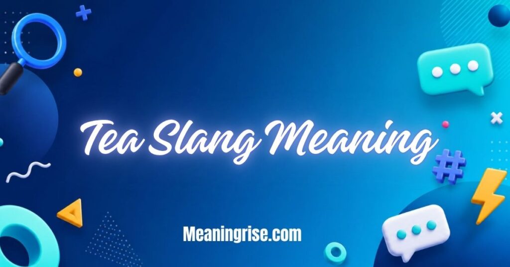Tea slang meaning explained in modern texting, social media, and online conversations.