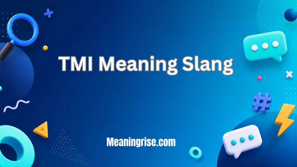 TMI meaning slang explained with a simple graphic showing the phrase “Too Much Information” in modern online communication.